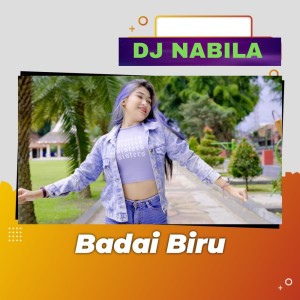 收听Dj Nabila的Badai Biru歌词歌曲