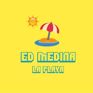 收聽ED Medina的La Playa (Explicit)歌詞歌曲