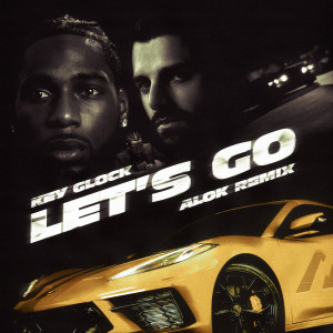 收聽Key Glock的Let's Go (Alok Remix)歌詞歌曲