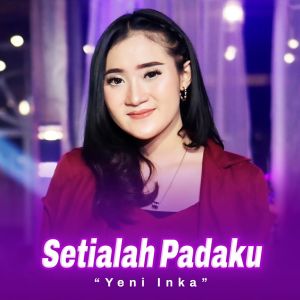 Dengarkan Setialah Padaku (Dangdut Version) lagu dari Yeni Inka dengan lirik