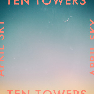 Listen to April Sky (Instrumental Version) song with lyrics from Ten Towers