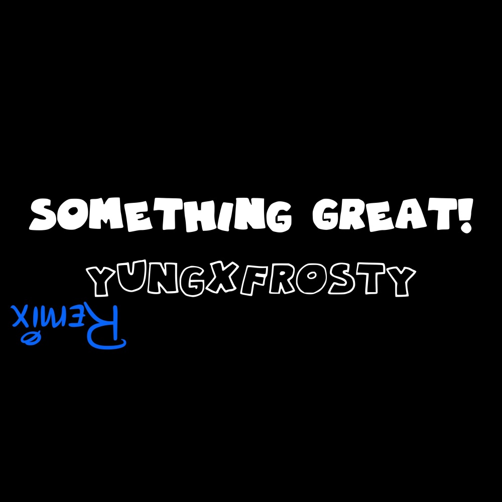 Something Great! (Remix) (Explicit) (Remix|Explicit)
