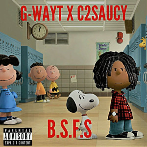 Dengarkan lagu Bsfs (Explicit) nyanyian G-Wayt dengan lirik