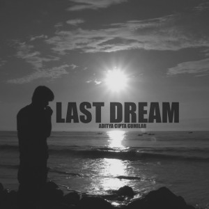Listen to Last Dream song with lyrics from Aditya Cipta Gumilar