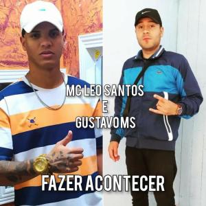 Listen to Fazer Acontecer (Explicit) song with lyrics from Mc Leo Santos