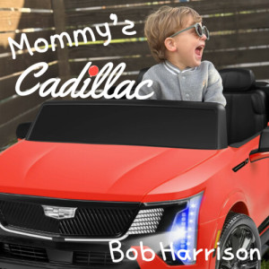 收聽Bob Harrison的Mommy's Cadillac歌詞歌曲