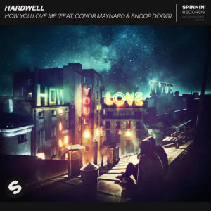 收聽Hardwell的How You Love Me (feat. Conor Maynard & Snoop Dogg)歌詞歌曲