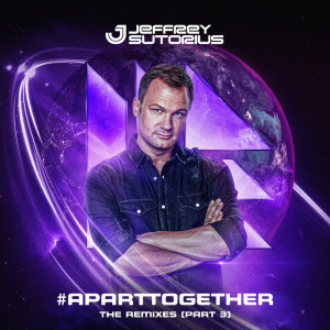 Album #aparttogether (The Remixes Part 3) oleh Jeffrey Sutorius