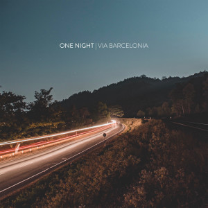 ดาวน์โหลดและฟังเพลง One Night พร้อมเนื้อเพลงจาก Via Barcelonia
