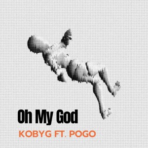 ดาวน์โหลดและฟังเพลง Oh My God (feat. Pogo) (Explicit) พร้อมเนื้อเพลงจาก KobyG