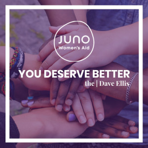Listen to You Deserve Better Juno Women's Aid (2025 Remastered Version) song with lyrics from The