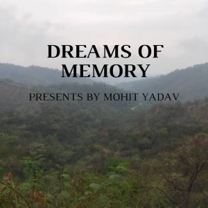 ดาวน์โหลดและฟังเพลง Dreams Of Memory พร้อมเนื้อเพลงจาก Mohit Yadav
