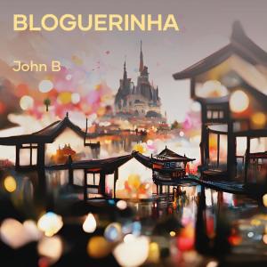 Listen to Bloguerinha (Explicit) song with lyrics from John B