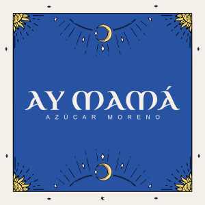 ดาวน์โหลดและฟังเพลง Ay Mamá พร้อมเนื้อเพลงจาก Azucar Moreno