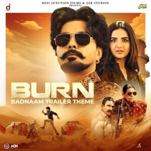 Dengarkan lagu Burn Trailer Theme (From "Badnaam") nyanyian Jayy Randhawa dengan lirik