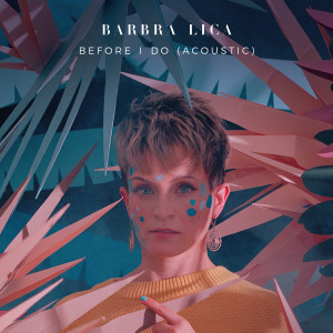 ดาวน์โหลดและฟังเพลง Before I Do (Acoustic) พร้อมเนื้อเพลงจาก Barbra Lica
