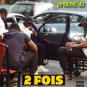 收聽Baboye VLI的2 Fois (Explicit)歌詞歌曲