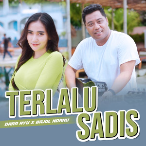 Dengarkan lagu Terlalu Sadis nyanyian Dara Ayu dengan lirik