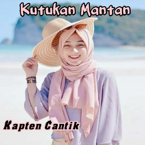 ดาวน์โหลดและฟังเพลง Kutukan Mantan พร้อมเนื้อเพลงจาก Kapten Cantik
