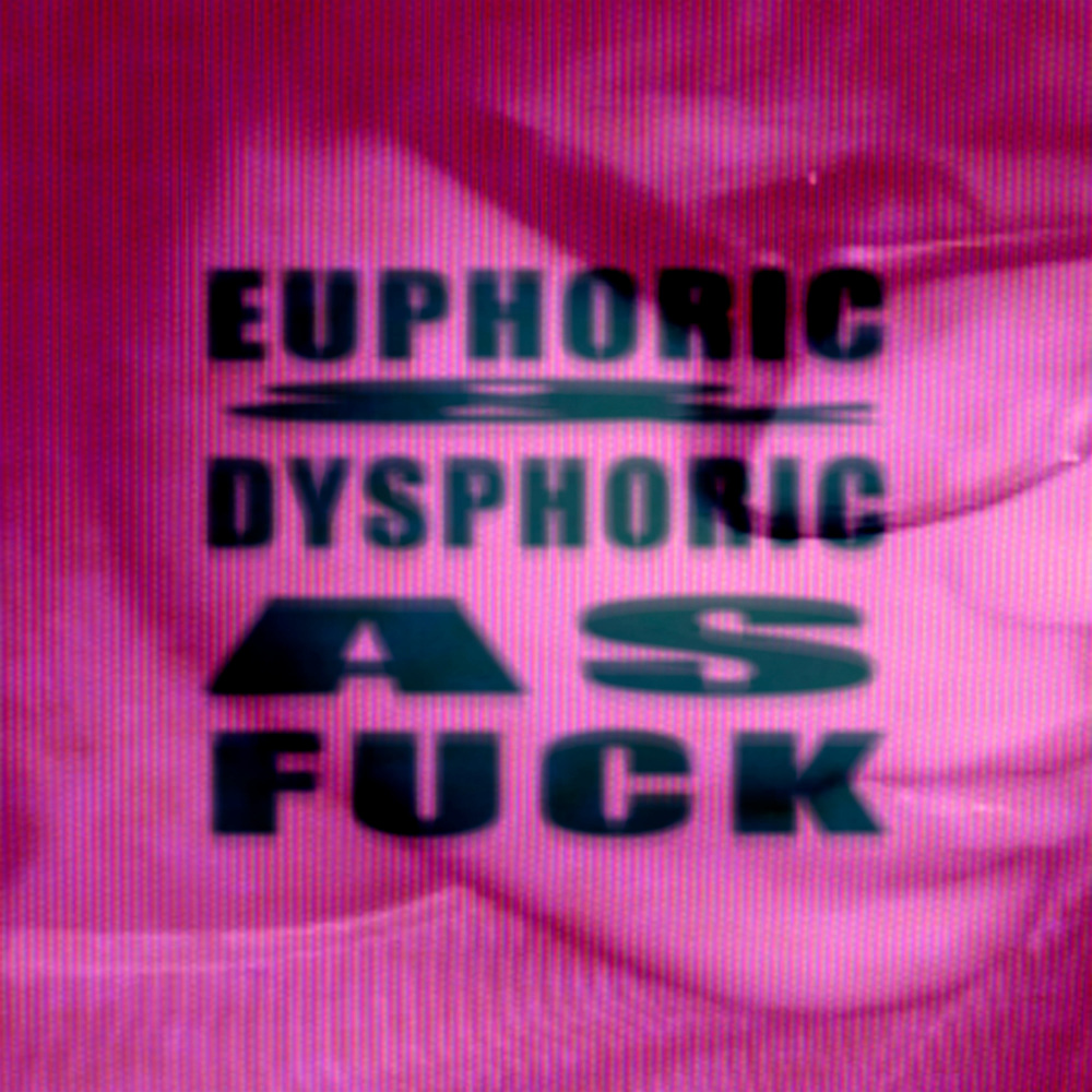 DYSPHORIC AF! (v.1)