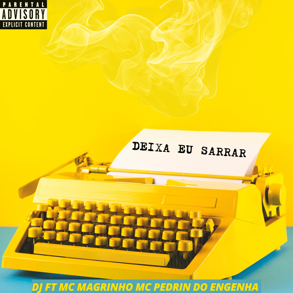 DEIXA EU SARRAR (Explicit)