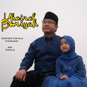 收聽Aishwa Nahla Karnadi的Khoirol Bariyah歌詞歌曲