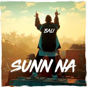 收聽Bali的Sunn Na歌詞歌曲
