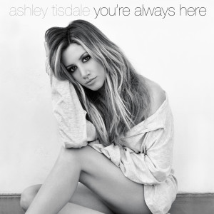 อัลบัม You're Always Here ศิลปิน Ashley Tisdale