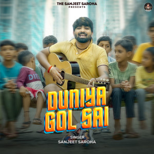 Listen to Duniya Gol Sai song with lyrics from Sanjeet saroha