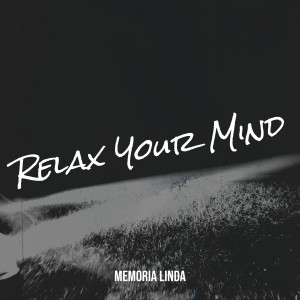 Album Relax Your Mind oleh Memoria Linda