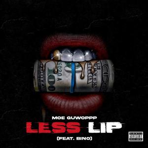 ดาวน์โหลดและฟังเพลง Less Lip(feat. Binoo) (Explicit) พร้อมเนื้อเพลงจาก Moe Guwoppp