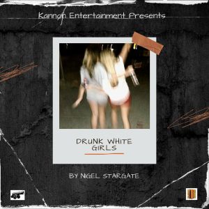 Nigel Stargate的專輯DRUNK WHITE GIRLS (Explicit)