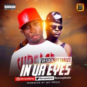 收聽Eveedenz的In Ur Eyes (feat. Skales)歌詞歌曲