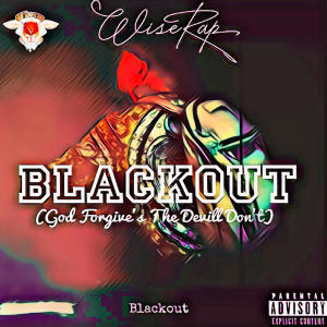 Wiserap的專輯BLACKOUT (God Forgive's' The DeviLL Don't) (Explicit)
