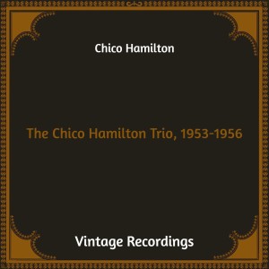 Album The Chico Hamilton Trio, 1953-1956 (Hq Remastered) oleh Chico Hamilton