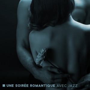 Album Une soirée romantique avec jazz – Musique parfaite pour les réunions et la détente pour nous deux from Romantique piano musique acadèmie
