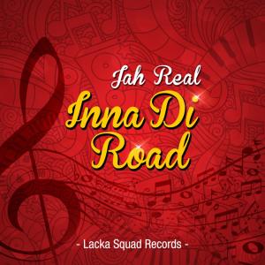 Listen to Inna Di Road song with lyrics from Jah Real