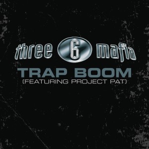 ดาวน์โหลดและฟังเพลง Trap Boom (Explicit Album Version) พร้อมเนื้อเพลงจาก Three 6 Mafia