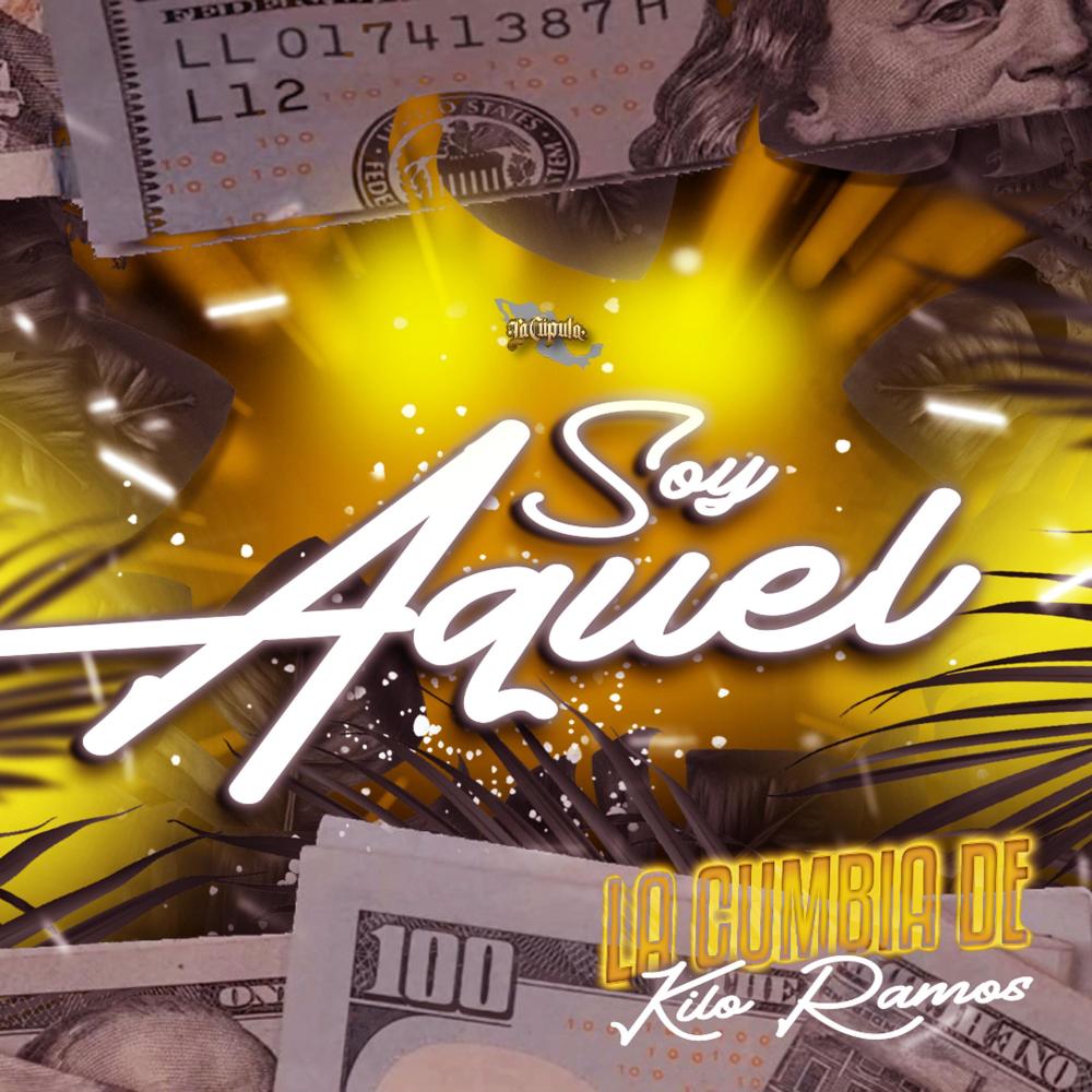 Soy Aquel (La Cumbia De Kilo Ramos)