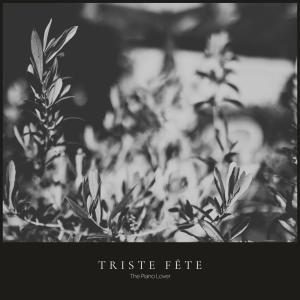 อัลบัม Triste fête (Cover) ศิลปิน The Piano Lover