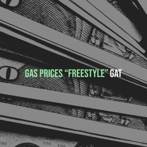 收听GAT的Gas Prices (Freestyle) (Explicit)歌词歌曲