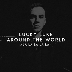 ดาวน์โหลดและฟังเพลง Around the World (La La La La La) พร้อมเนื้อเพลงจาก Lucky Luke