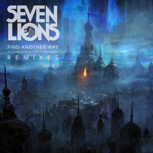 อัลบัม Find Another Way (Remixes) ศิลปิน Seven Lions