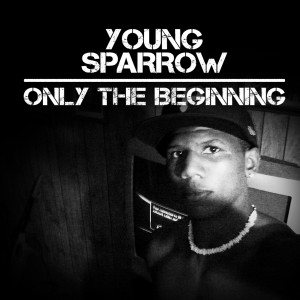 Young Sparrow的專輯Only The Beginning