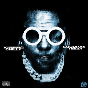 收聽Loud Pak Teezy的Iceberg Chilly (Explicit)歌詞歌曲