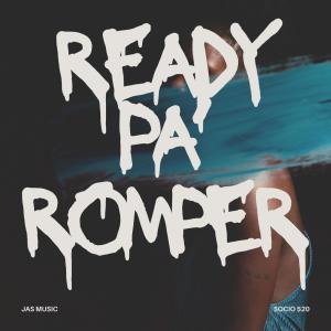 Jas Music的專輯Ready Pa' Romper (feat. Socio 520) [Explicit]