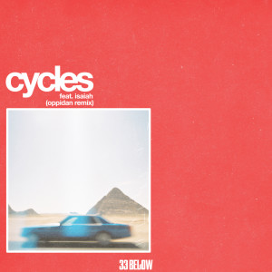 Listen to Cycles (Oppidan Remix) song with lyrics from 33 Below