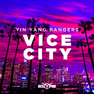 ดาวน์โหลดและฟังเพลง Vice City พร้อมเนื้อเพลงจาก Yin Yang Bangers