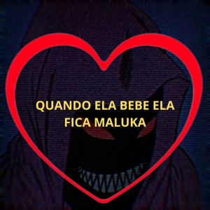 Dengarkan lagu Quando Ela Bebe Ela Fica Maluka (Explicit) nyanyian Love Fluxos dengan lirik