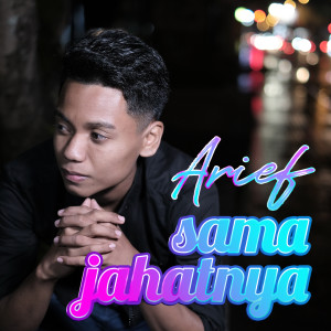 ดาวน์โหลดและฟังเพลง Sama Jahatnya พร้อมเนื้อเพลงจาก Arief
